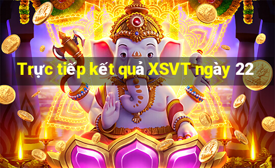 Trực tiếp kết quả XSVT ngày 22