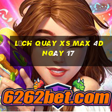 Lịch quay XS Max 4D ngày 17