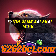 79 Vin Game Bài Phái Mạnh