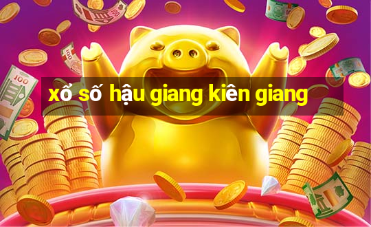 xổ số hậu giang kiên giang