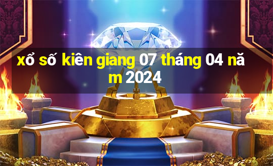 xổ số kiên giang 07 tháng 04 năm 2024