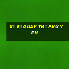 xổ số quay thử phú yên