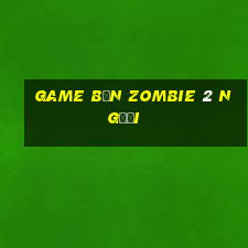 game bắn zombie 2 người