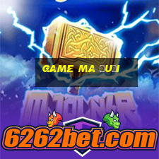 game ma đuổi