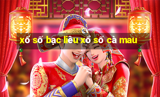 xổ số bạc liêu xổ số cà mau