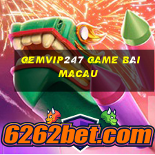 Gemvip247 Game Bài Macau