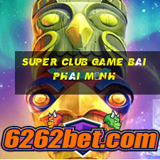 Super Club Game Bài Phái Mạnh