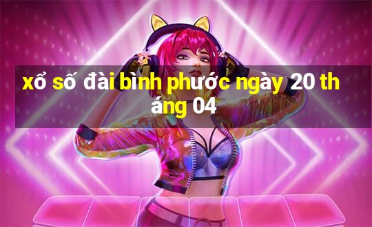 xổ số đài bình phước ngày 20 tháng 04