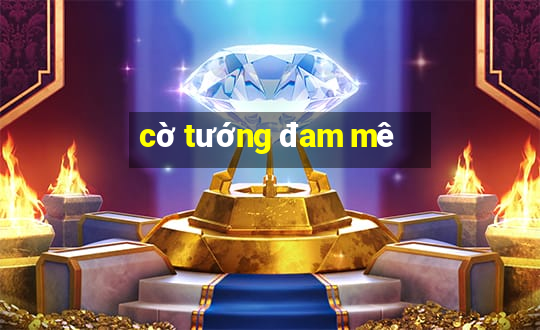 cờ tướng đam mê