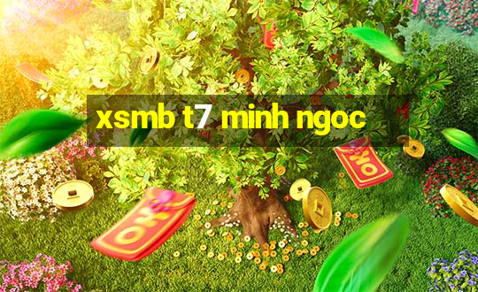 xsmb t7 minh ngoc