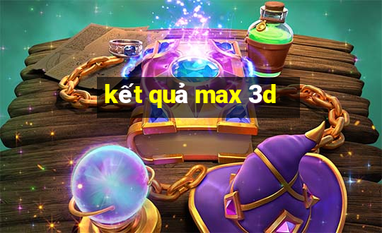 kết quả max 3d