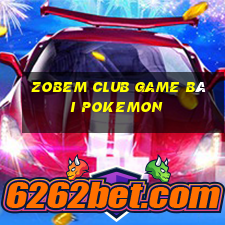 Zobem Club Game Bài Pokemon