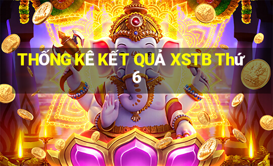 THỐNG KÊ KẾT QUẢ XSTB Thứ 6