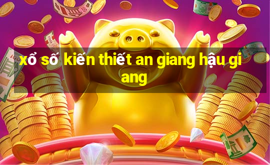 xổ số kiến thiết an giang hậu giang