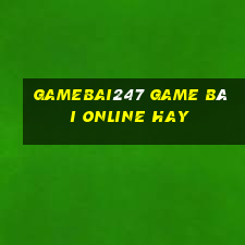 Gamebai247 Game Bài Online Hay