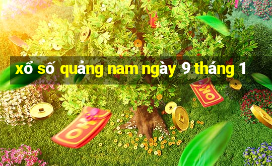 xổ số quảng nam ngày 9 tháng 1