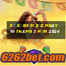 xổ số miền bắc ngày 16 tháng 3 năm 2024