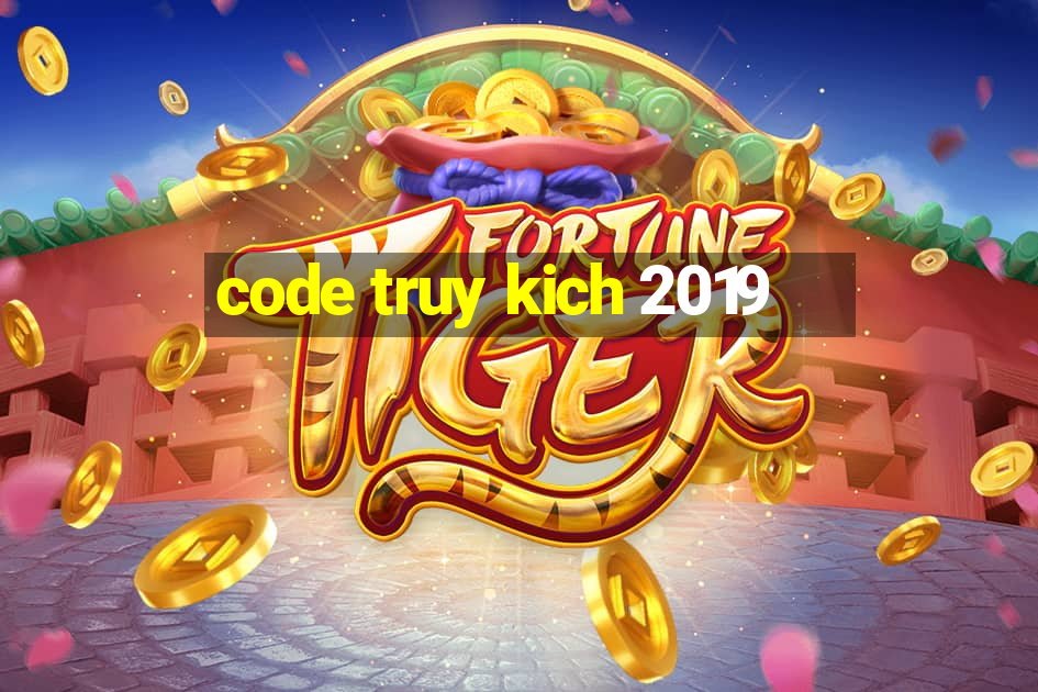 code truy kich 2019