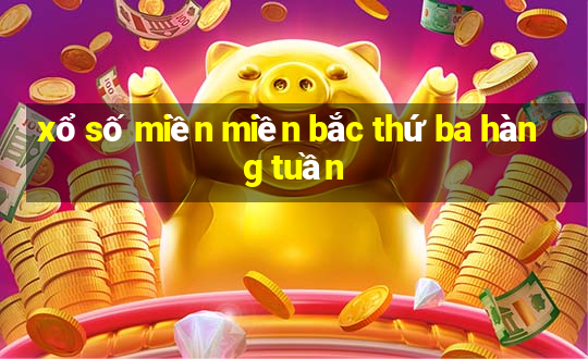 xổ số miền miền bắc thứ ba hàng tuần