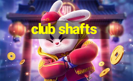 club shafts