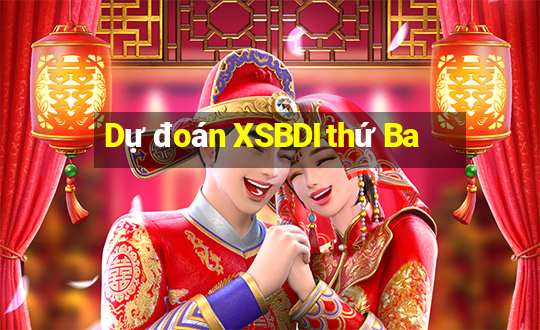 Dự đoán XSBDI thứ Ba