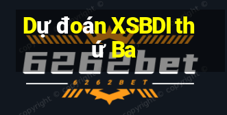 Dự đoán XSBDI thứ Ba