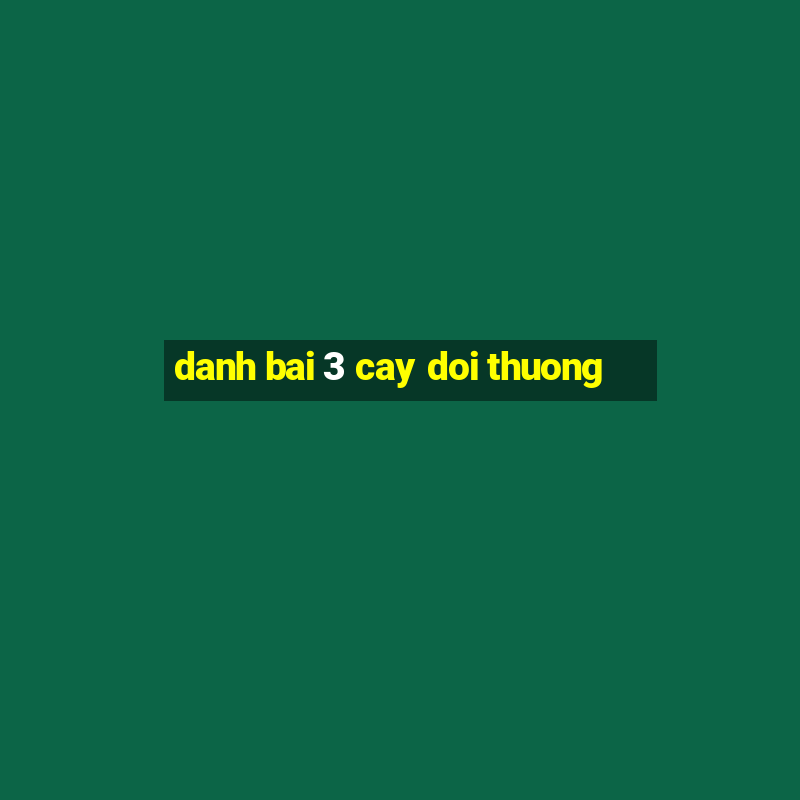 danh bai 3 cay doi thuong