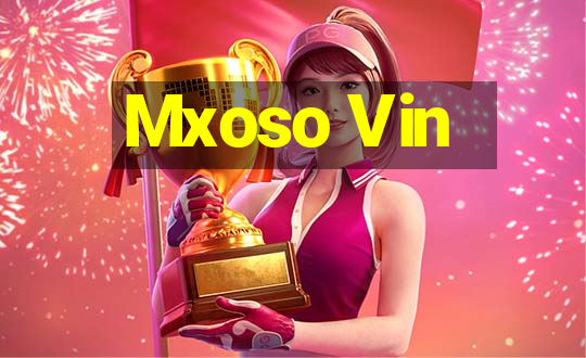 Mxoso Vin