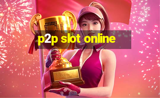 p2p slot online