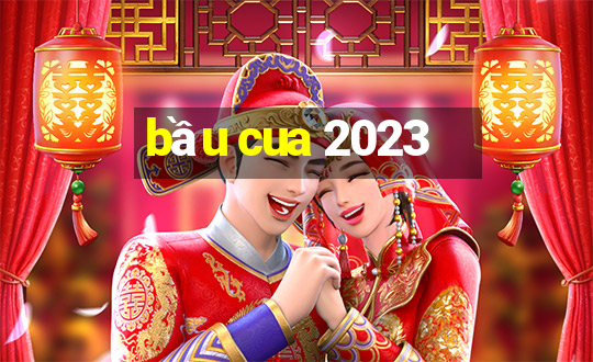 bầu cua 2023