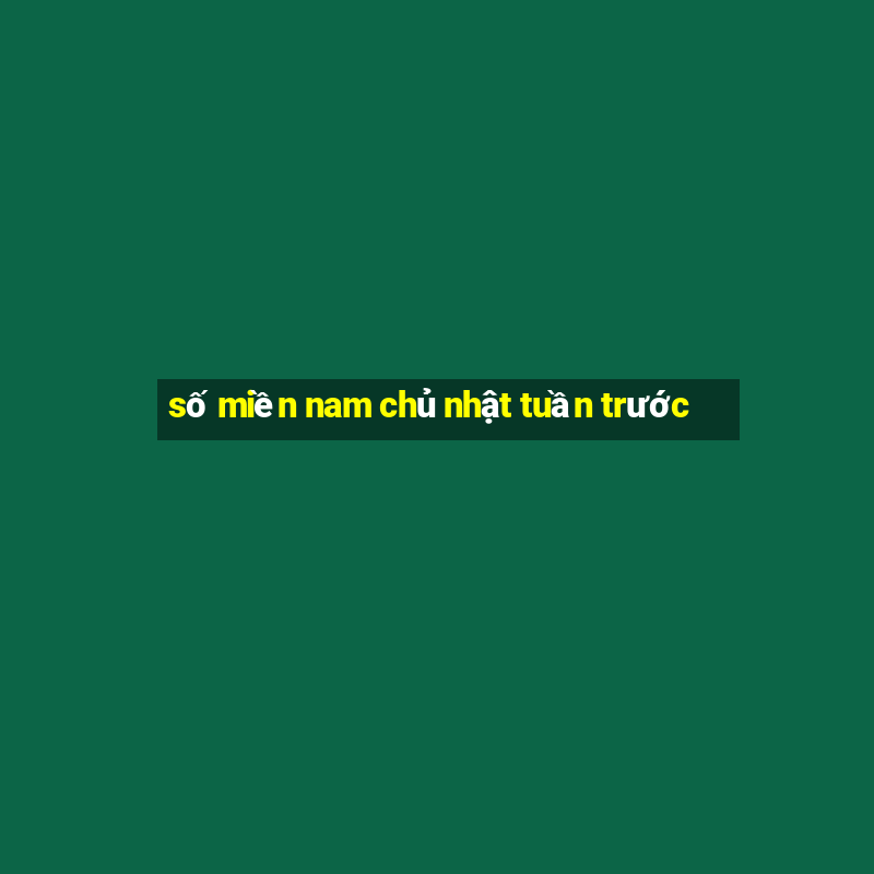 số miền nam chủ nhật tuần trước