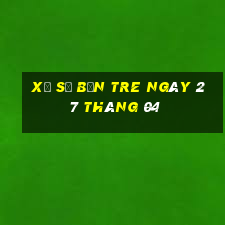 xổ số bến tre ngày 27 tháng 04