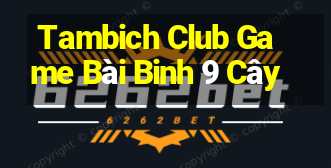 Tambich Club Game Bài Binh 9 Cây