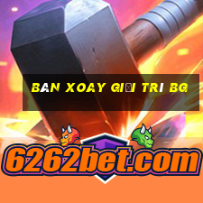 Bàn xoay giải trí bg