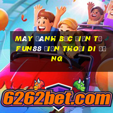 Máy đánh bạc điện tử Fun88 điện thoại di động