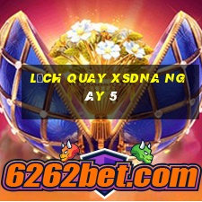 Lịch quay XSDNA ngày 5