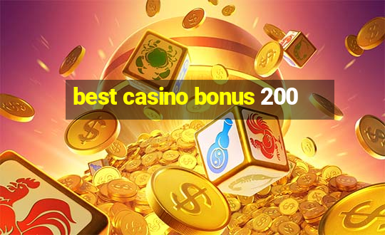 best casino bonus 200