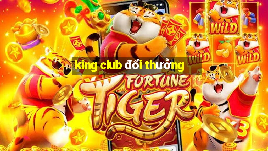 king club đổi thưởng