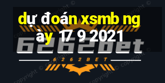 dự đoán xsmb ngày 17 9 2021