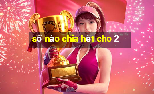 số nào chia hết cho 2