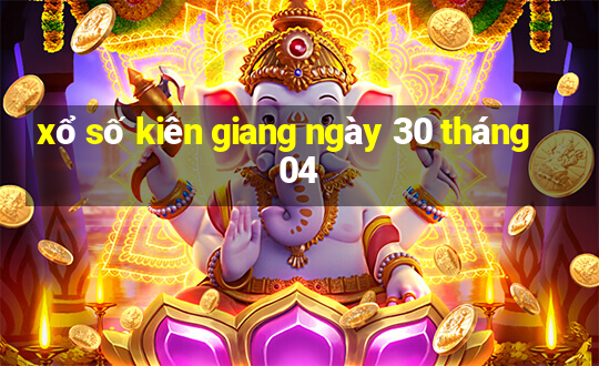 xổ số kiên giang ngày 30 tháng 04