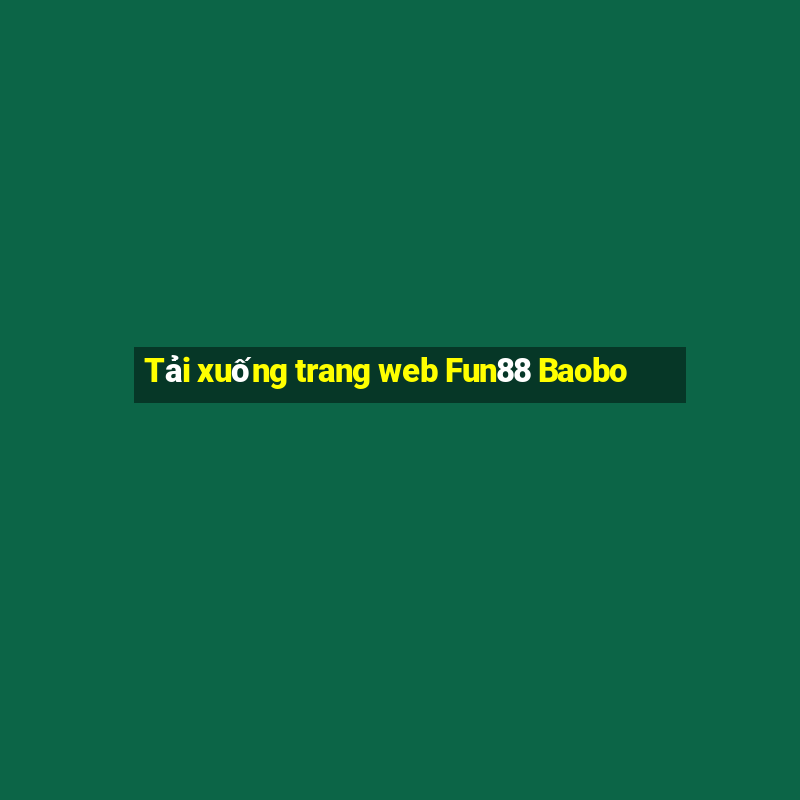 Tải xuống trang web Fun88 Baobo