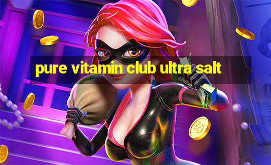 pure vitamin club ultra salt