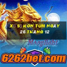 xổ số kon tum ngày 26 tháng 12