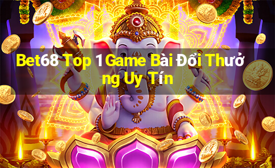 Bet68 Top 1 Game Bài Đổi Thưởng Uy Tín