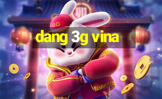 dang 3g vina