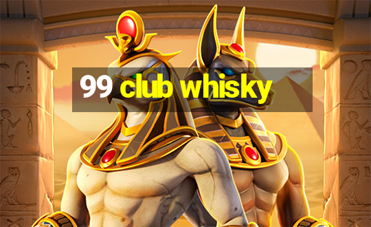 99 club whisky