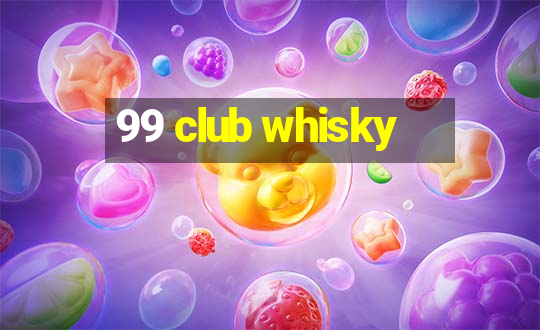 99 club whisky