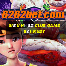 Siêu Hũ 52 Club Game Bài Ruby