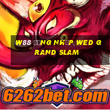 W88 Đăng nhập wed Grand Slam